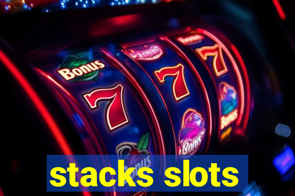 stacks slots