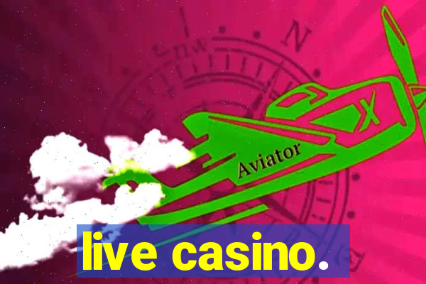 live casino.