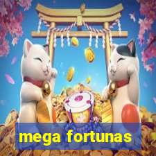 mega fortunas