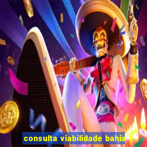 consulta viabilidade bahia