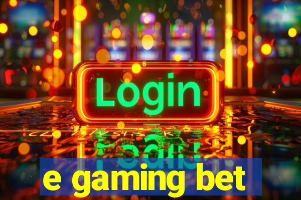 e gaming bet