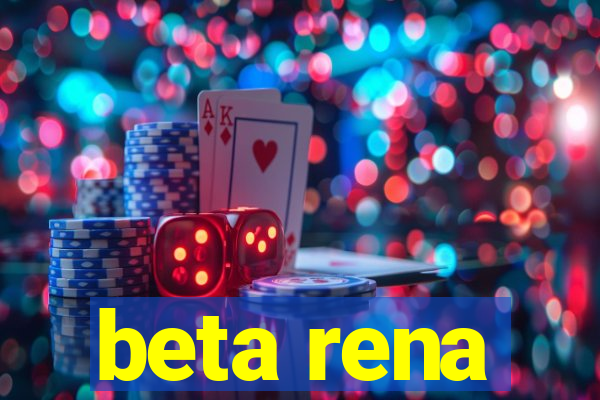 beta rena