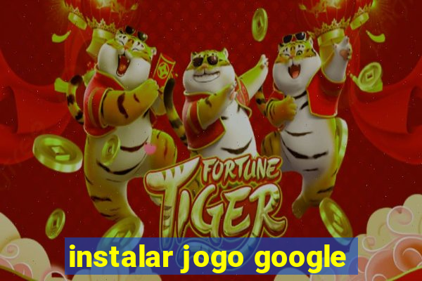 instalar jogo google