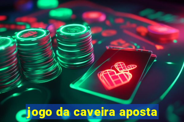 jogo da caveira aposta