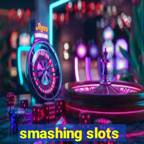 smashing slots