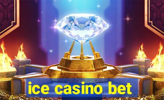 ice casino bet