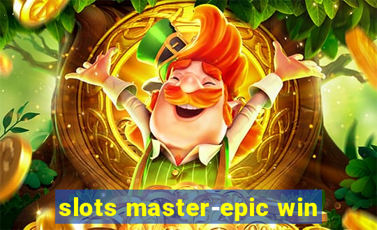 slots master-epic win