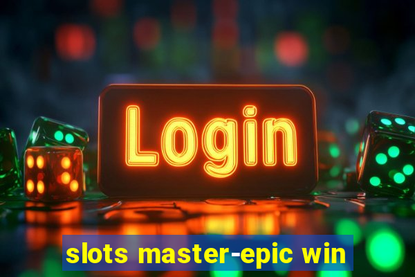 slots master-epic win