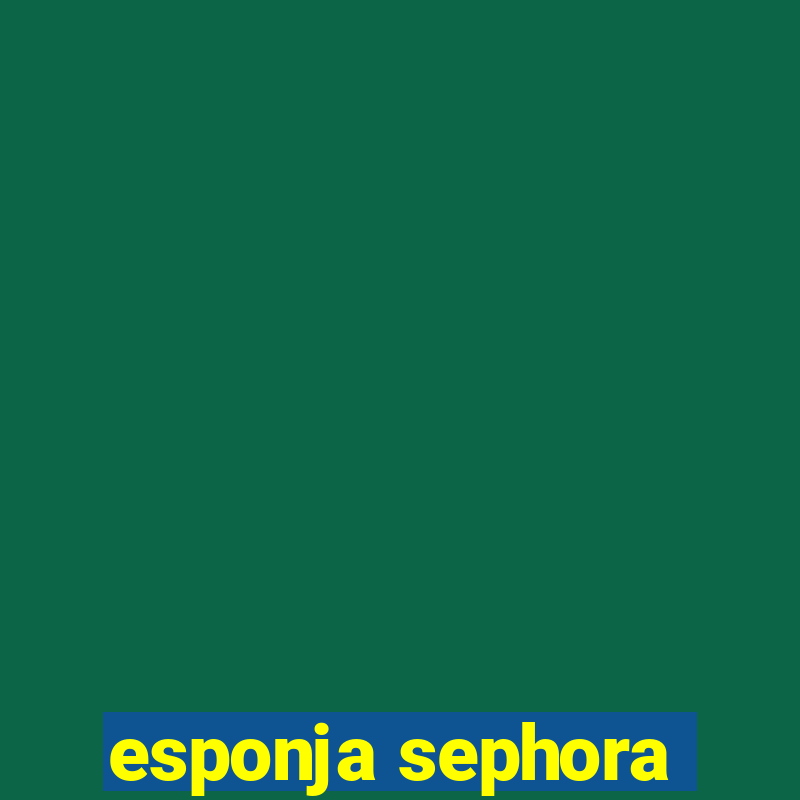 esponja sephora