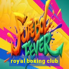 royal boxing club