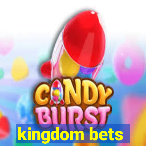 kingdom bets