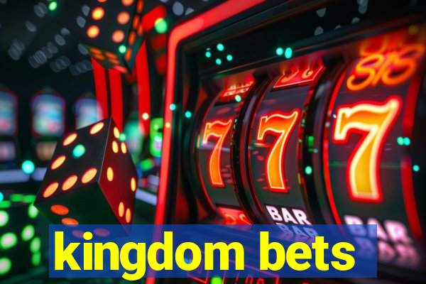 kingdom bets