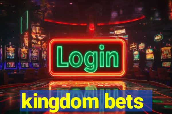 kingdom bets