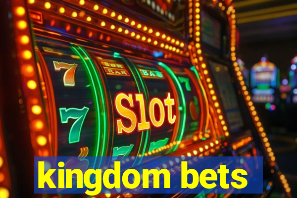 kingdom bets