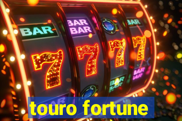 touro fortune