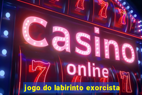 jogo do labirinto exorcista