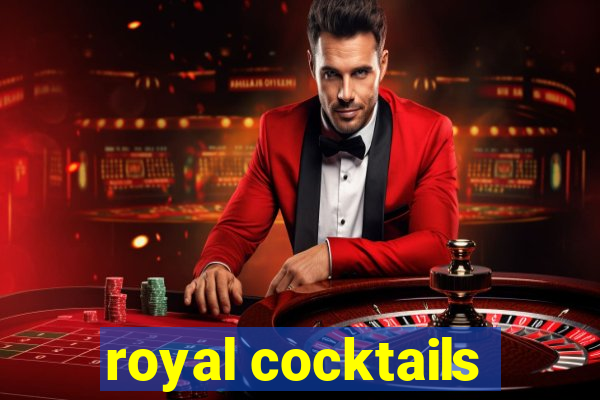 royal cocktails