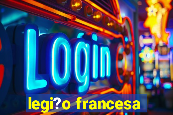 legi?o francesa