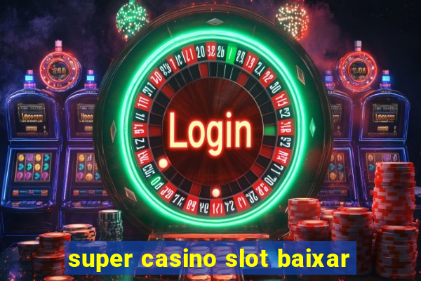 super casino slot baixar