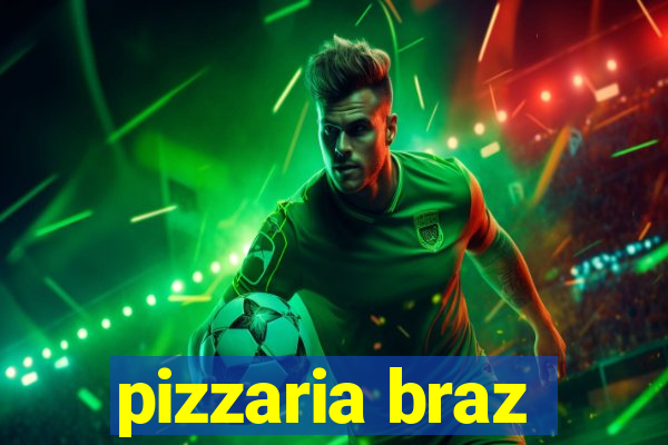 pizzaria braz