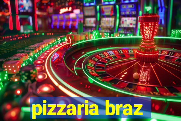 pizzaria braz