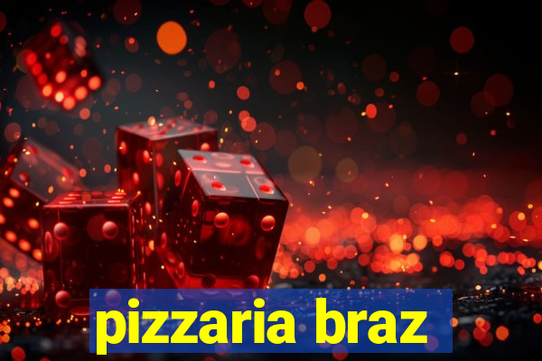 pizzaria braz