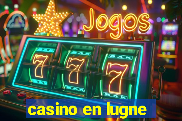 casino en lugne