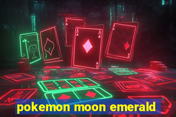 pokemon moon emerald