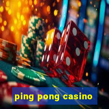 ping pong casino