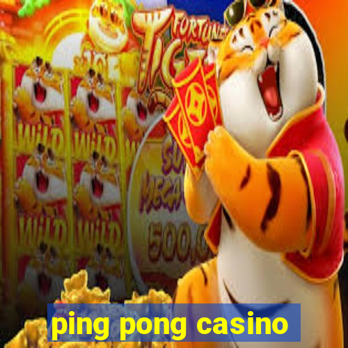 ping pong casino