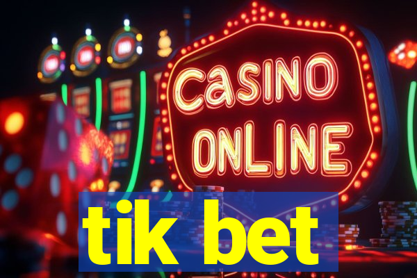 tik bet