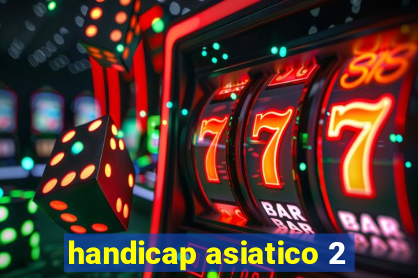 handicap asiatico 2