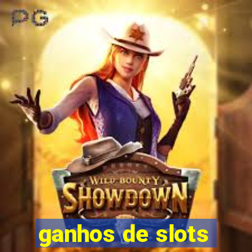 ganhos de slots