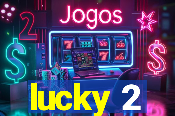 lucky 2