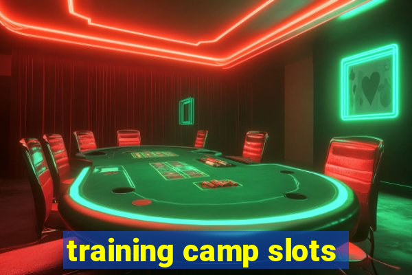 training camp slots