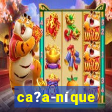 ca?a-níque