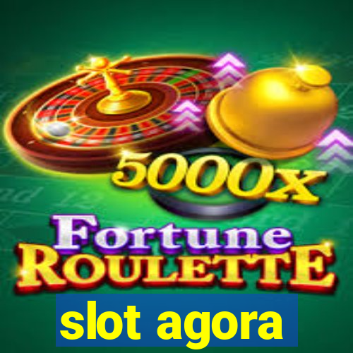 slot agora