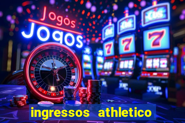 ingressos athletico x flamengo