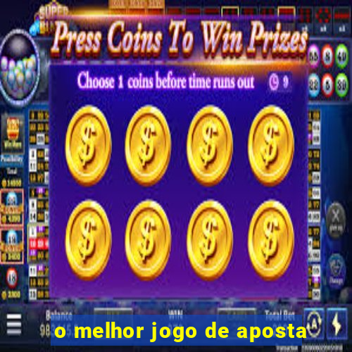 o melhor jogo de aposta