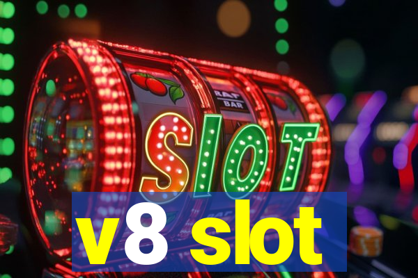 v8 slot