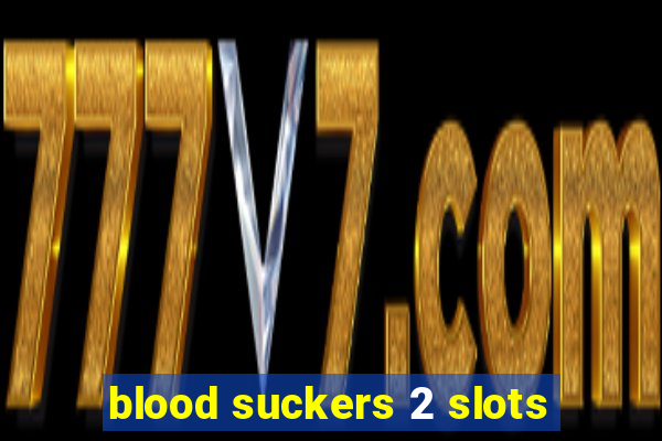 blood suckers 2 slots