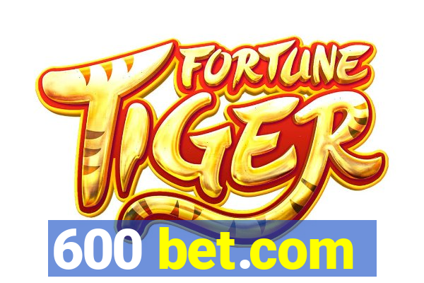 600 bet.com