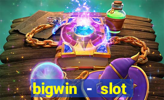 bigwin - slot casino online