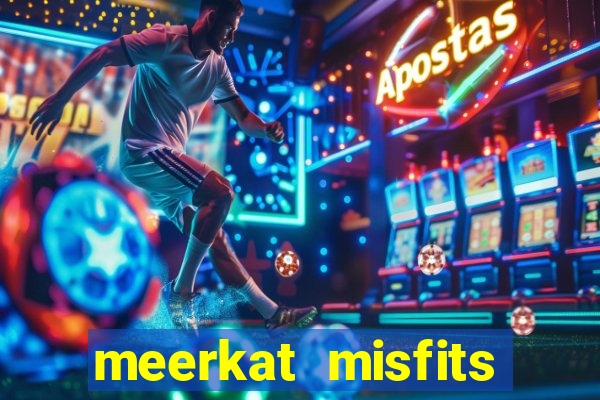 meerkat misfits slot game