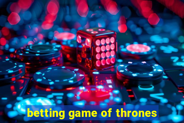 betting game of thrones