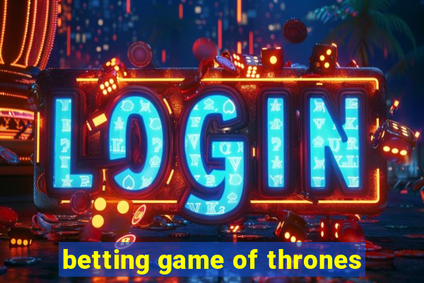 betting game of thrones