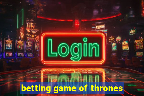 betting game of thrones