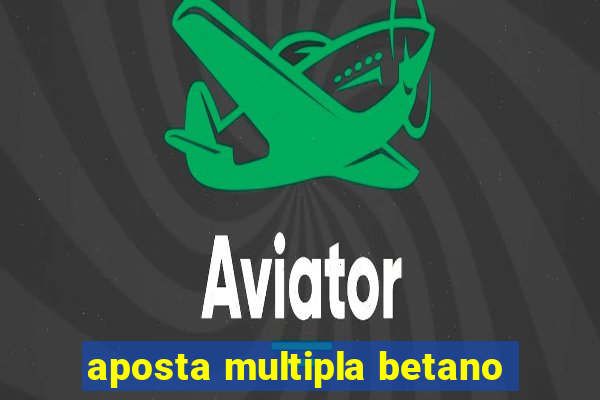 aposta multipla betano