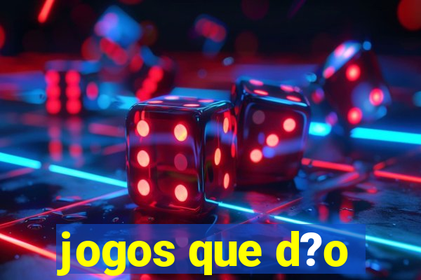 jogos que d?o