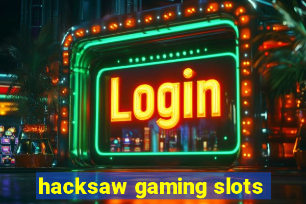 hacksaw gaming slots